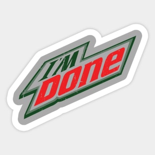 I'm Done - Mnt. Dew Sticker